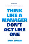Think Like A Manager Don't Act Like One