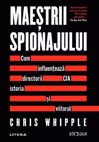 Kronika. MAESTRII SPIONAJULUI. Cum influenteaza directorii CIA istoria si viitorul.