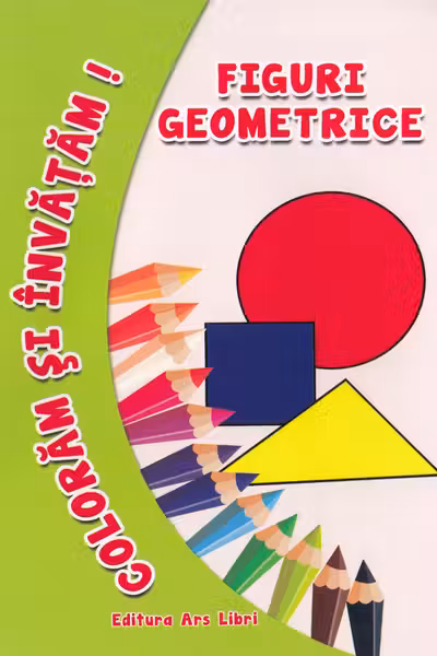 Coloram si invatam! Figuri geometrice