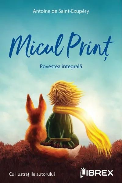 Micul Prinț. Povestea integrală