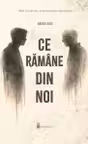 Ce ramane din noi