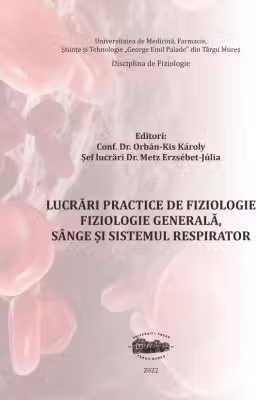 Lucrari practice de fiziologie. Fiziologie generala, sange si sistemul respirator - Orbán-Kis Károly