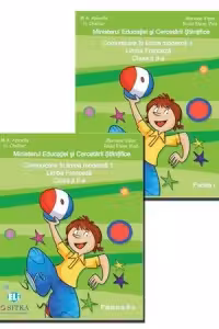 Comunicare in limba moderna 1. Limba Franceza. Clasa a II-a. Set 2 volume Partea I + Partea a II-a
