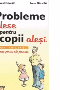 Probleme alese pentru copii alesi. O carte pentru zile ploioase