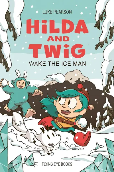 Hilda and Twig: Wake the Ice Man