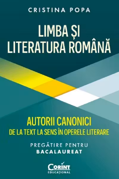 Limba și Literatura Română pregătire Bacalaureat. Autorii canonici de la text la sens în operele literare