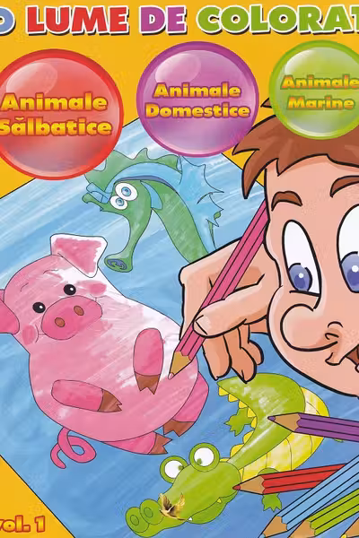 O lume de colorat Vol.1: animale salbatice, animale domestice, animale marine