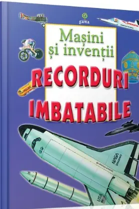 Masini si inventii Recorduri imbatabile