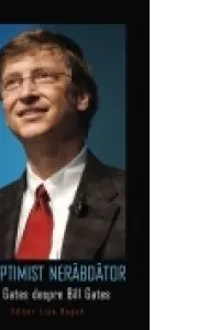 Un optimist nerăbdător. Bill Gates despre Bill Gates