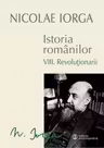 Istoria romanilor. Volumul VIII: Revolutionarii