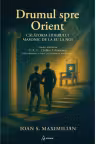 Drumul spre Orient. Calatoria liderului masonic de la EU la NOI – Ioan S. Maximilian