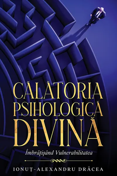Calatoria Psihologica Divina. Imbratisand vulnerabilitatea