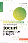 Cele mai indragite jocuri matematice si logice. Matematica recreativa