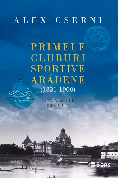 Primele cluburi sportive aradene (1831-1900). Scurta istorie ilustrata