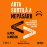 Arta subtilă a nepăsării (audiobook)