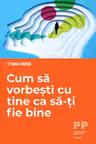 Cum sa vorbesti cu tine ca sa-ti fie bine