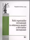 Rolul organizatiilor internationale in solutionarea pasnica a diferendelor internationale