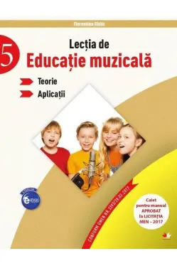 Lectia de Educatie Muzicala. Teorie. Aplicatii (clasa a V-a)