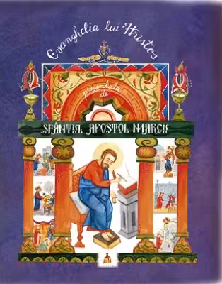 Evanghelia lui Hristos prezentata de Sfantul Apostol Marcu