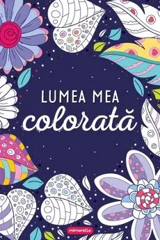 Lumea mea colorata