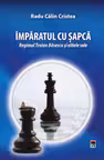 Imparatul cu sapca. Regimul Traian Basescu si elitele sale. R.C. Cristea. Rao.