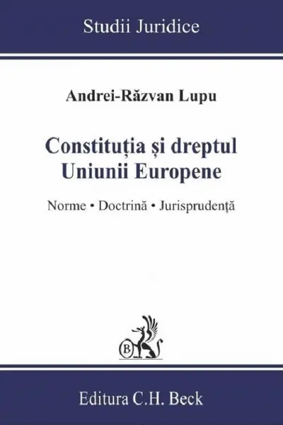 Constitutia si dreptul Uniunii Europene. Norme, doctrina, jurisprudenta