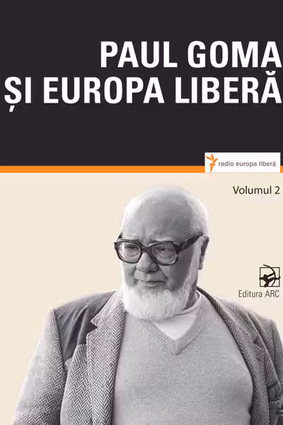 Paul Goma si Europa libera volumul 2