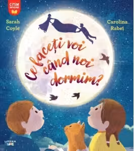 CE FACETI VOI CAND NOI DORMIM?