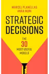 Strategic Decisions: The 30 Most Useful Models - Marcel Planellas, Anna Muni