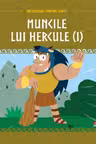 MITOLOGIA. Muncile lui Hercule. Vol 1