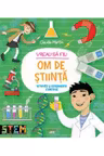 VREAU SA FIU OM DE STIINTA.