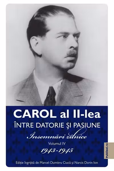 Carol al II-lea. Intre datorie si pasiune Vol.4