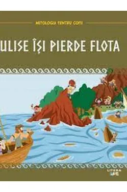 MITOLOGIA. Ulise isi pierde flota