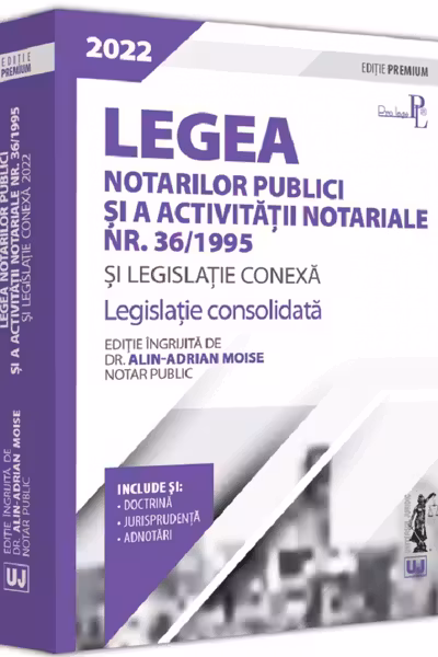 Legea notarilor publici si a activitatii notariale nr. 36/1995 si legislatie conexa 2022