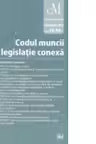 Codul muncii si legislatie conexa - Editie Standard. Legislatie consolidata. Actualizat la 7 octombrie 2013