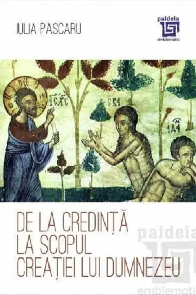 De la credinta la scopul creatiei lui Dumnezeu