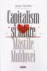 Capitalism si iubire Mastile Moldovei