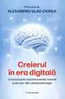 Creierul in era digitala - Dr. Alexandru Ciurea