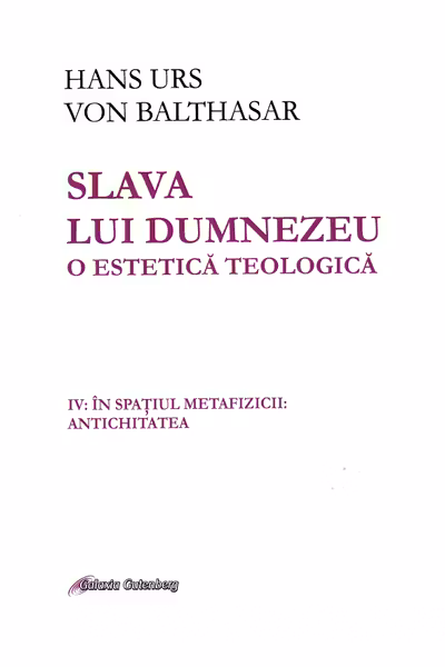 Slava lui Dumnezeu. O estetică teologică Vol. IV