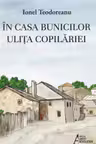 In casa bunicilor. Ulita copilariei