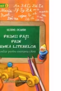 Primii pasi prin lumea literelor auxiliar pentru educarea citirii