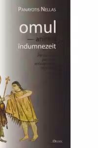 Omul - animal indumnezeit. Perspective pentru o antologie ortodoxa