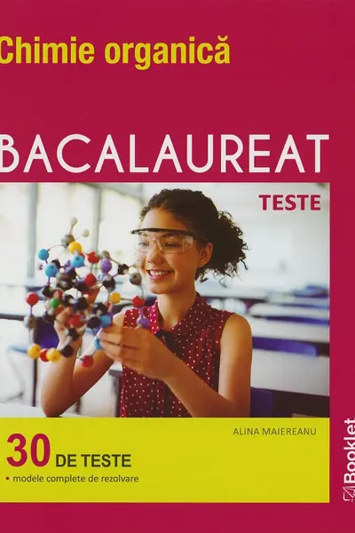 Chimie organică. Bacalaureat 30 de teste