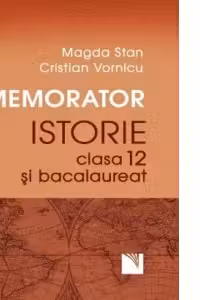 Memorator. Istorie pentru clasa a XII-a şi bacalaureat