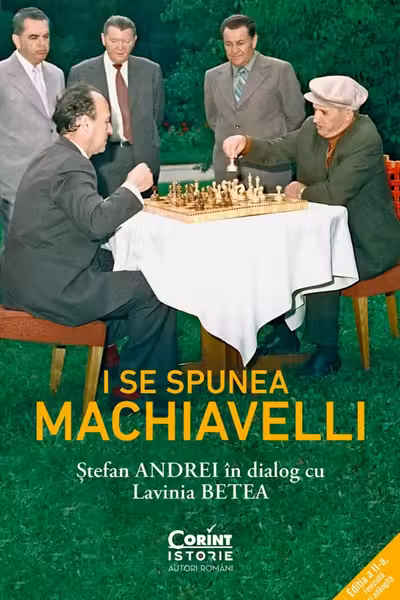 I se spunea Machiavelli. Stefan Andrei in dialog cu Lavinia Betea