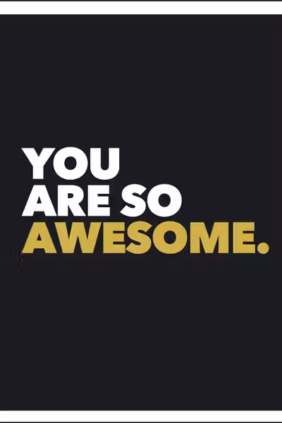 You Are so Awesome
