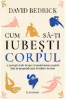 Cum sa-ti iubesti corpul