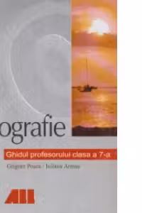 Geografie. Ghidul profesorului pentru clasa a VII-a