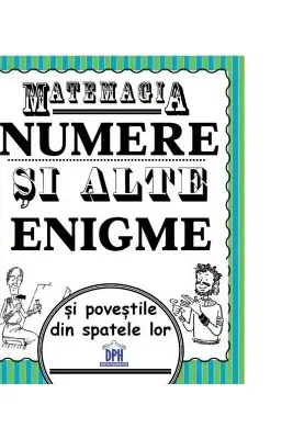 Matemagia. Numere si alte enigme si povestile din spatele lor - Felicia Law, Steve Way