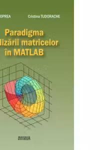 Paradigma utilizarii matricelor in Matlab
